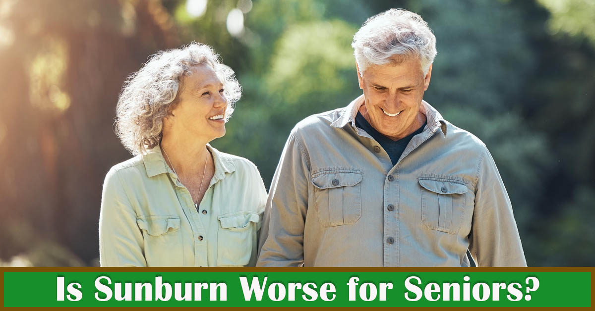 Are Sunburns Worse for Seniors? Understanding the Impact of Sun Exposure on Aging Skin. Picture of a caucasian male and female walking together outside in the sunshine.